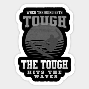 The Tough Surf Waves Inspirational Quote Phrase Text Sticker